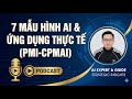 PMI-CPMAI | Giải Mã "Mê Cung" AI: 7 Patterns Quyết Định Thành Bại Của Doanh Nghiệp
