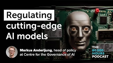 How to regulate cutting-edge AI models | Markus Anderljung (2023)