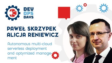 Paweł Skrzypek, Alicja Reniewicz - Autonomous Multi-Cloud serverless deployment