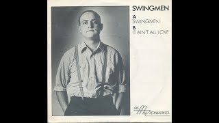 Swingmen - It Ain&#39;t All Love
