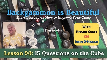 Backgammon: 15 Questions on the Cube (Lesson 90) - with GM John O