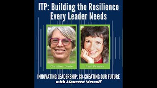 ITP: Building the Resilience Every Leader Needs - Full Interview with Christina Grote & Pam Kramer