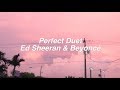 Perfect Duet || Ed Sheeran & Beyonce Lyrics