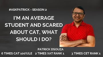 Average student scared about CAT, what to do? | #AskPatrick | Patrick Dsouza | 6 times CAT 100%ile