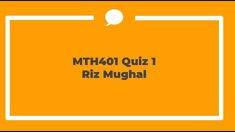 MTH401 Quiz 1 Spring 2021 by Riz Mughal