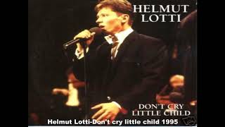 Helmut Lotti-Don&#39;t cry little child 1995
