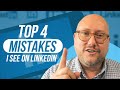 Top 4 Mistakes I See on LinkedIn