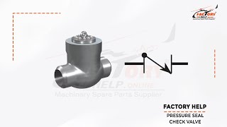 Factory Help - Pressure Seal Check Valve