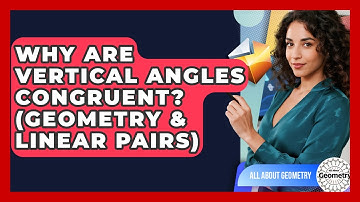 Why Are Vertical Angles Congruent? (Geometry & Linear Pairs) - All About Geometry