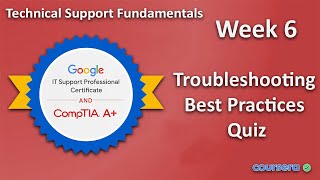 Technical Support Fundamentals | Week 6 | Troubleshooting Best Practices Quiz | Google IT Support
