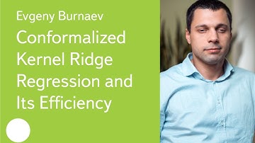 Conformalized Kernel Ridge Regression and Its Efficiency - Dr. Evgeny Burnaev