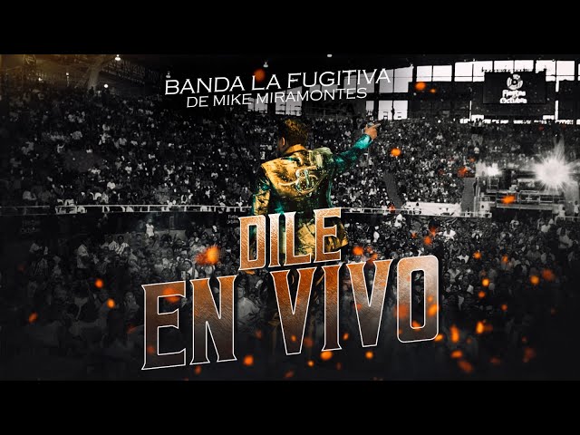 Dile (En Vivo) - Banda La Fugitiva De Mike Miramontes class=