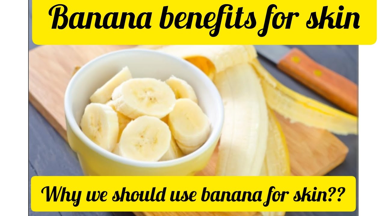 View of Benefits of banana for skin - Why banana for skin ? - YouTube