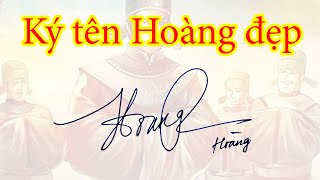 Chữ Kí Tên Hoàng Phong Thủy ❤Mẫu Chữ Ký Đẹp Tên Hoàng