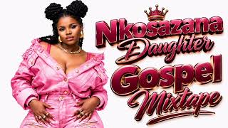 Nkosazana Daughter Gospel Mixtape 