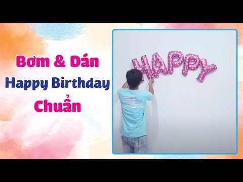 Video Cách bơm bóng chữ cái và dán chữ Happy Birthday |... - youtube