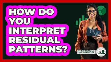 How Do You Interpret Residual Patterns?