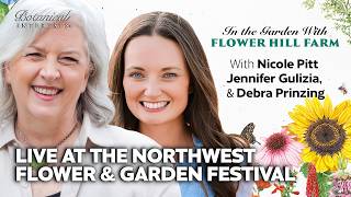In the Garden | Live at the NW Flower and Garden Festival With Jennifer Gulizia and Debra Prinzing