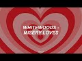 Whitewoods - Misery Loves (Subtitulada Español)