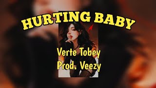 HURTING BABY - Verte Tobey (Prod. Veezy)