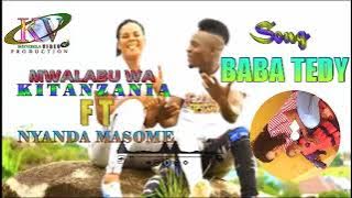 Mwalabu ft Nyanda masome -Baba tedy (0753331004)