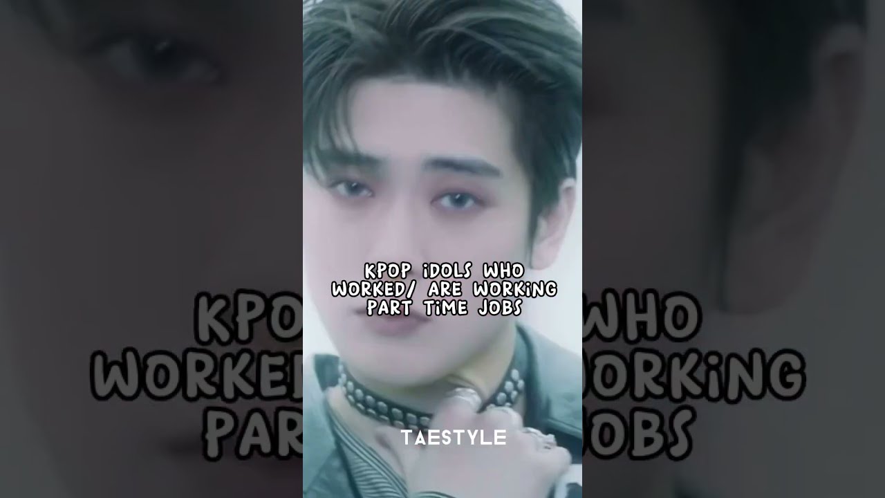 Kpop idols who worked/ are working part time jobs 