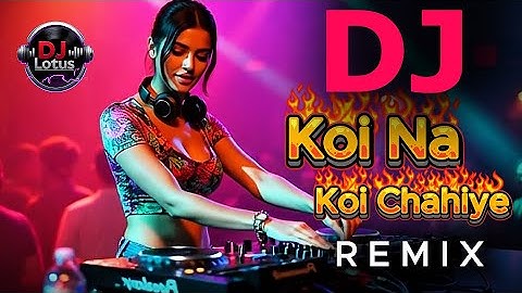Koi Na Koi Chahiye DJ Remix | Bollywood EDM Mix | Club Bass Drop | Hindi DJ Song 2025