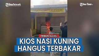 Dua Kios Nasi Kuning dan Coto Makassar di Samping Polres Maros Terbakar, Kerugian Capai Rp100 Juta