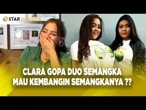 SUDAH GAK TAHAN, CLARA GOPA MAU KEMBANGIN SEMANGKANYA ?? GAK SESAK ? - STAR UPDATE