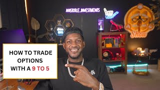 How to trade options with a 9 to 5 (6 STEPS) - podcast