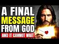 God Says: "THIS COULDN'T WAIT" God Message Today~ Gods Message Now