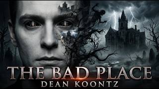 The Bad Place by Dean Koontz – A Dark Psychological Thriller of Fear, Mystery, and Hidden Evil