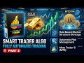 Don't Trade Blind — Use Smart Trader Plus Fully Automated Trading Algo Complete Explanation - Part 2