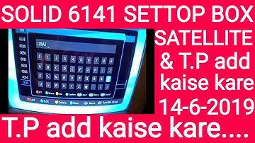Solid 6141 settop box me satellite and TP add kaise kare 14-6-2019