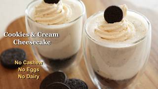 Oreo Cheesecake Cups - No Bake, no cashews, no egg, no dairy