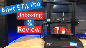 Anet ET4 Pro - Unboxing and Review