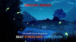 Ibrahim Jibreen - Soothing Quran for Sleep &amp; Stress Relief