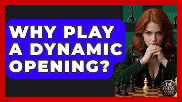 Why Play A Dynamic Opening? - The Chess Codex