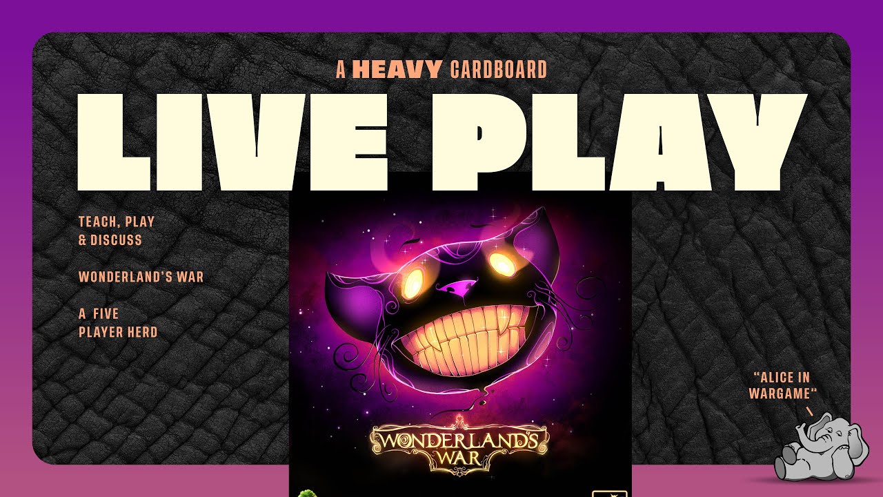 Wonderland's War - 5p Play-through, & Roundtable Discussion by Heavy Cardboard