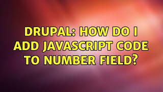 Drupal: How do I add javascript code to number field?