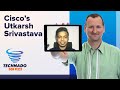 Technado, Ep. 199: Cisco’s Utkarsh Srivastava