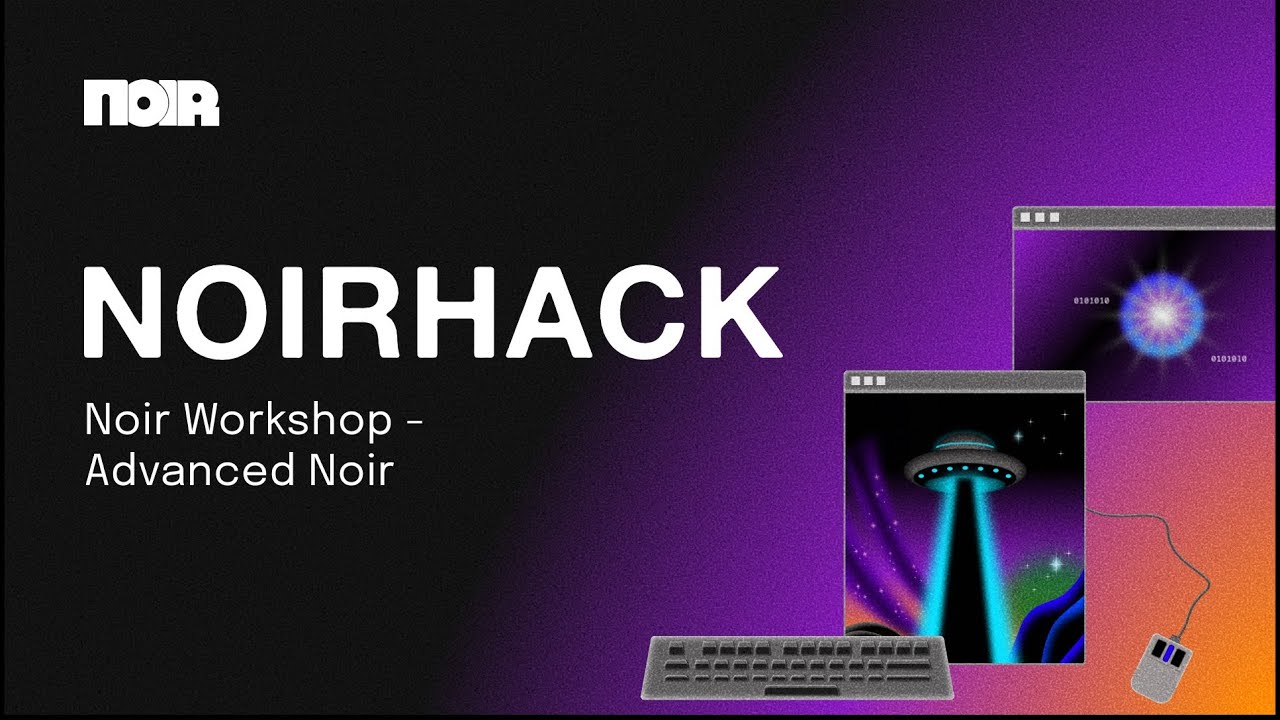 NoirHack: Noir Workshop - Advanced Noir