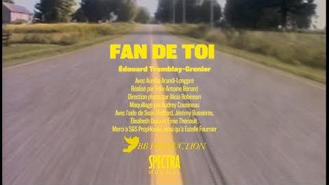 Vidéo clip officiel de Fan de toi - Édouard Tremblay-Grenier