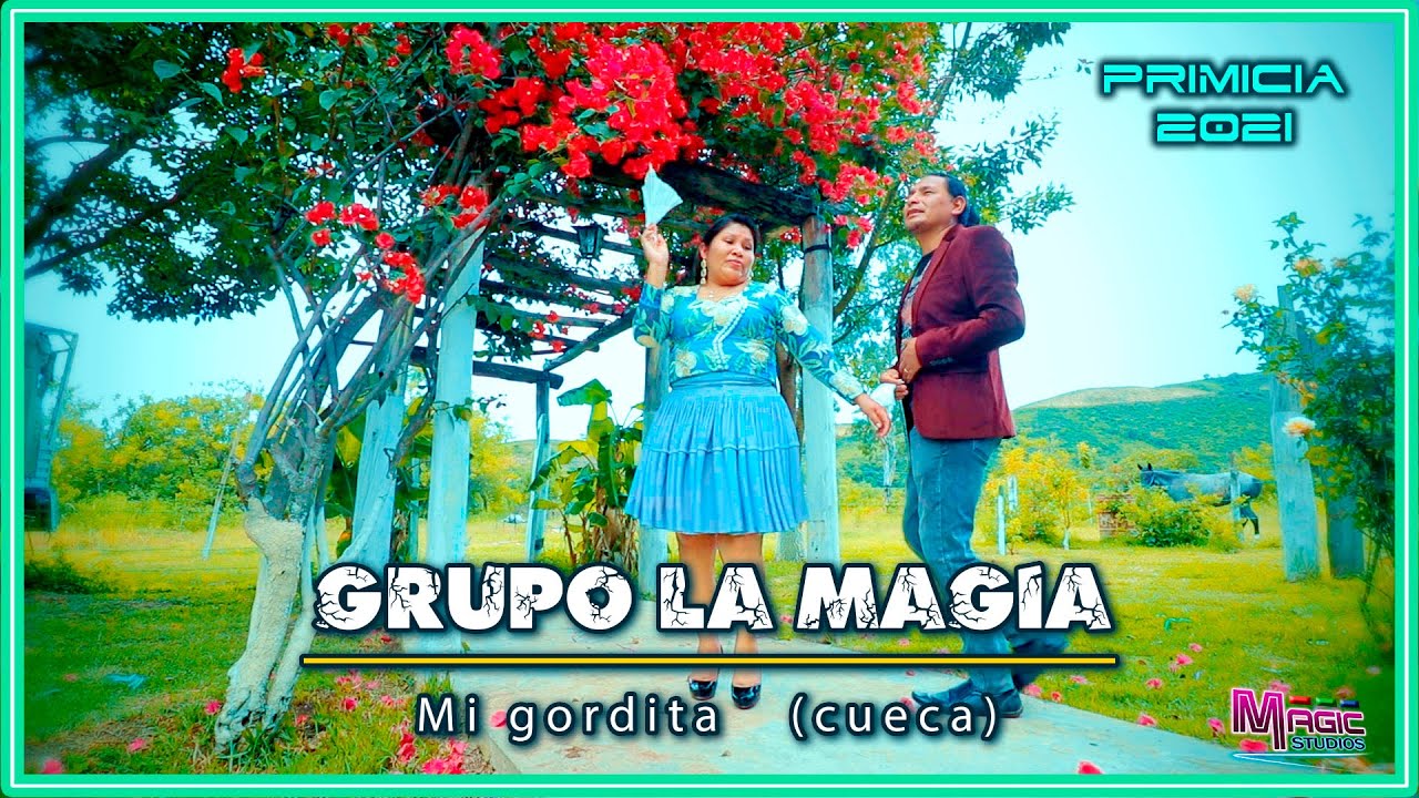 grupo LA MAGIA- mi gordita (cueca) [OFICIAL 2021] MAGIC STUDIOS Bolivia ᴴᴰ