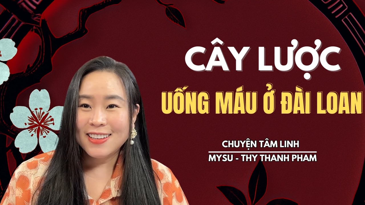 CHUYỆN MA KHÔNG QUẢNG CÁO: Cây Lược Uống Má.u Ở Đài Loan - Chuyện Tâm Linh | MySu Thy Thanh Pham