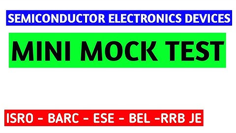 SEMICONDUCTOR ELECTRONICS DEVICES | IMPORTANT MCQ QUESTIONS AND ANSWERS | ESE | ISRO | BARC | RRB JE
