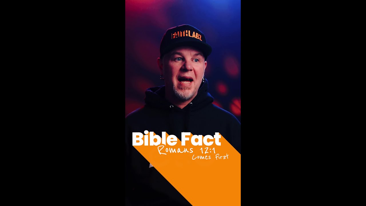 Bible Fact: Romans 12:1 Comes First