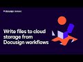 Write files to cloud storage from Docusign workflows | Docusign Developers