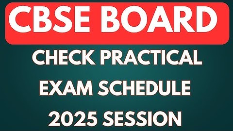 CBSE 10th & 12th Practical Exams 2025 | Full Schedule & Instructions