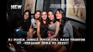 DJ DUGEM JUNGLE DUTCH FULL BASS TRONTON TERAKHIR SEWA V2 2K23!!